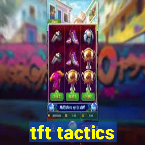 tft tactics